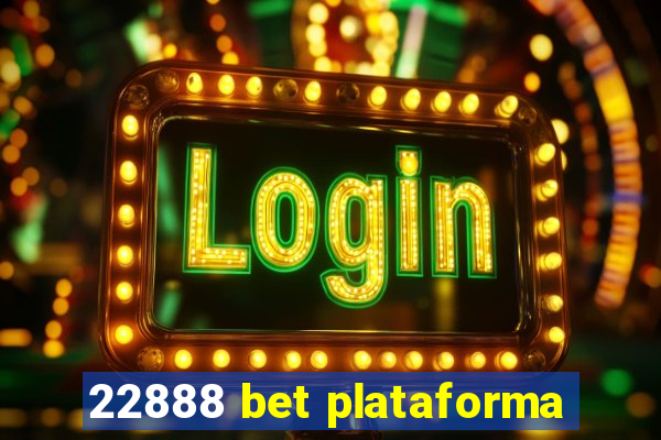 22888 bet plataforma